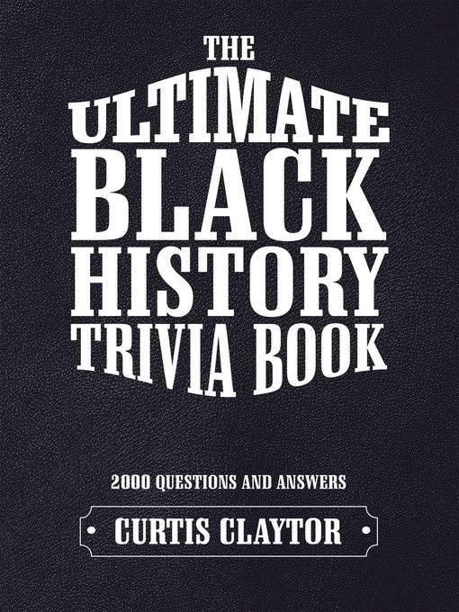 Title details for The Ultimate Black History Trivia Book by Curtis Claytor - Available